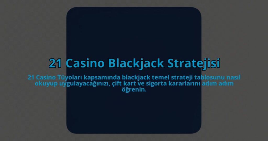21-Casino-Blackjack-Stratejisi-overlay-1785081967.jpg