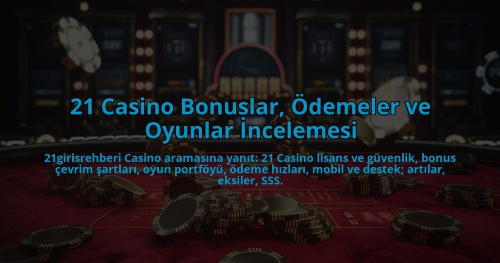 21-Casino-Bonuslar-Odemeler-ve-Oyunlar-Incelemesi-overlay-1784385219.jpg