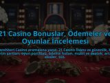 21-Casino-Bonuslar-Odemeler-ve-Oyunlar-Incelemesi-overlay-1784385219.jpg