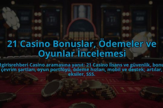 21-Casino-Bonuslar-Odemeler-ve-Oyunlar-Incelemesi-overlay-1784385219.jpg