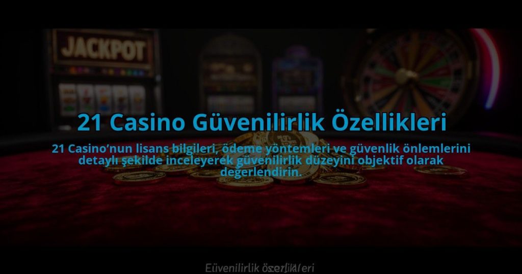 21-Casino-Guvenilirlik-Ozellikleri-overlay-1784473937.jpg