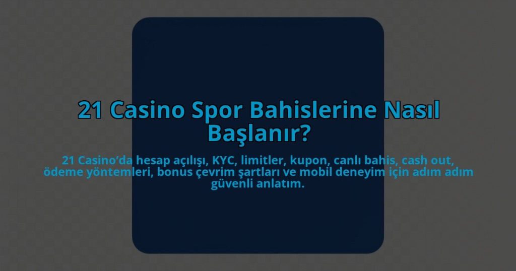 21-Casino-Spor-Bahislerine-Nasil-Baslanir-overlay-1784453323.jpg