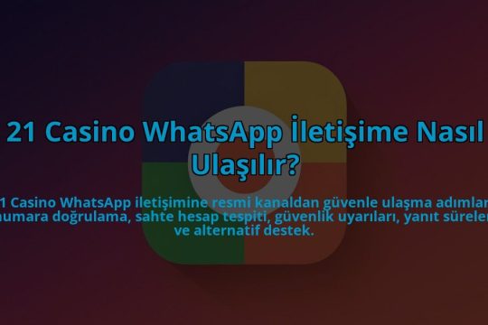 21-Casino-WhatsApp-Iletisime-Nasil-Ulasilir-overlay-1784404844.jpg