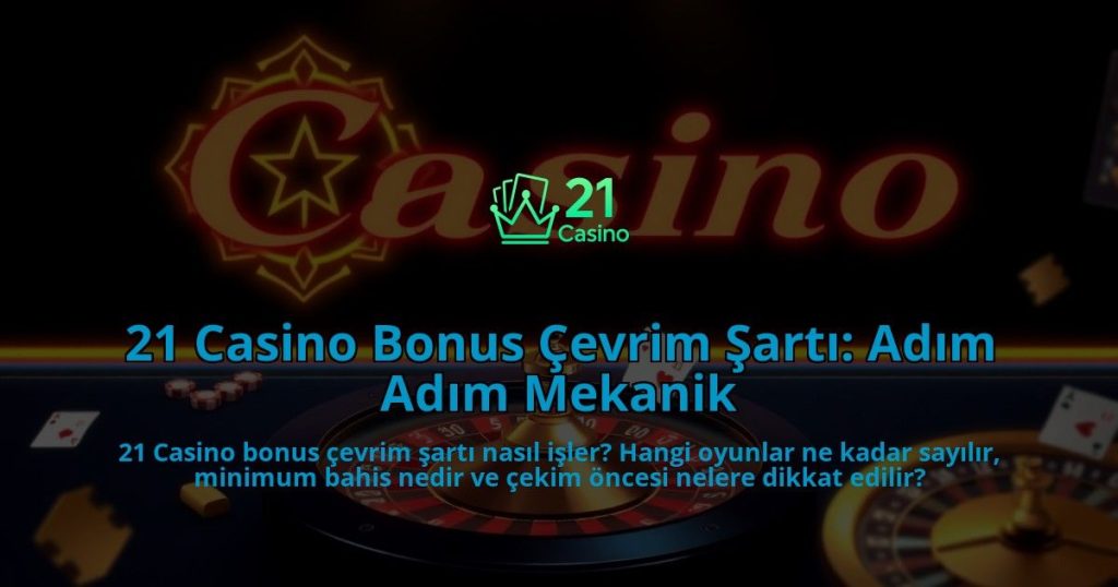 21-Casino-Bonus-Cevrim-Sarti-Adim-Adim-Mekanik-overlay-1786683953.jpg