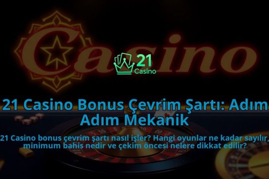 21-Casino-Bonus-Cevrim-Sarti-Adim-Adim-Mekanik-overlay-1786683953.jpg