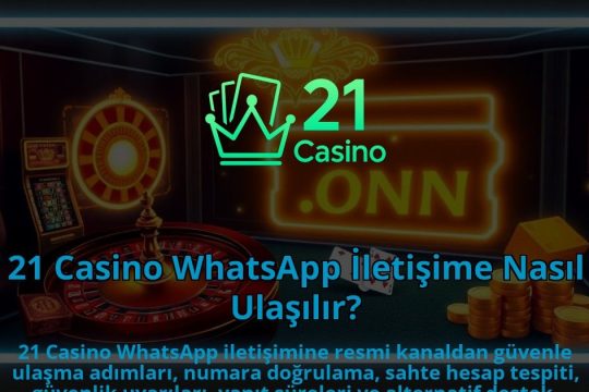 21-Casino-WhatsApp-Iletisime-Nasil-Ulasilir-1786679905.jpg