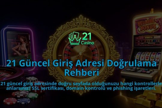 21-Guncel-Giris-Adresi-Dogrulama-Rehberi-overlay-1786524786.jpg