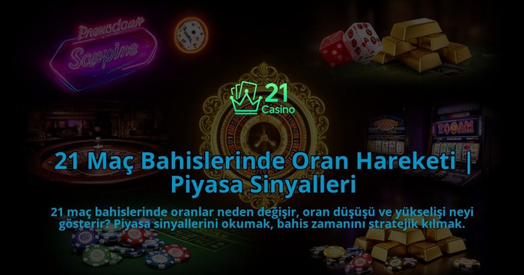 21-Mac-Bahislerinde-Oran-Hareketi-Piyasa-Sinyalleri-overlay-1786633102.jpg
