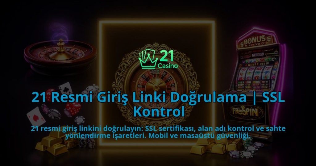 21-Resmi-Giris-Linki-Dogrulama-SSL-Kontrol-overlay-1786613456.jpg
